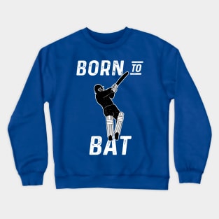 Cricket Player Batsman Born To Bat Cricket Fan Crewneck Sweatshirt